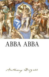 ABBA ABBA: By Anthony Burgess : by Anthony Burgess - Paul Howard