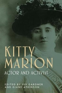 Kitty Marion : Actor and activist - Viv Gardner