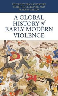 A global history of early modern violence : . - Erica Charters