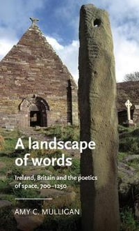 A landscape of words : Ireland, Britain and the poetics of space, 7001250 - Amy C. Mulligan