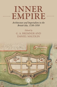 Inner empire : Architecture and Imperialism in the British Isles, 1550-1950 - Daniel Maudlin