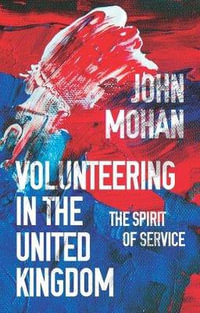 Volunteering in the United Kingdom : The spirit of service - John Mohan