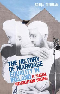 The history of marriage equality in Ireland : A social revolution begins - Sonja Tiernan