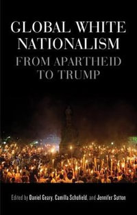 Global white nationalism : From apartheid to Trump - Daniel Geary