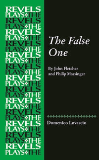 The False One : By John Fletcher and Philip Massinger - Domenico Lovascio