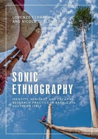 Sonic ethnography : Identity, heritage and creative research practice in Basilicata, southern Italy - Lorenzo Ferrarini