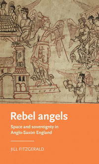 Rebel angels : Space and sovereignty in Anglo-Saxon England - Jill Fitzgerald