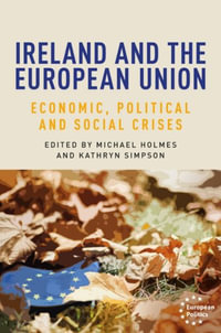 Ireland and the European Union : Economic, political and social crises - Michael Holmes