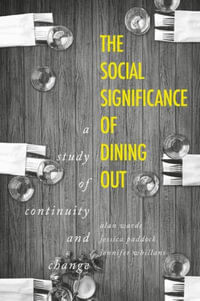 The Social Significance of Dining Out : A Study of Continuity and Change - Alan Warde