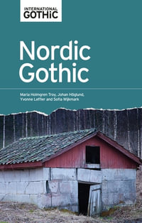 Nordic Gothic : International Gothic Series - Maria Holmgren Troy