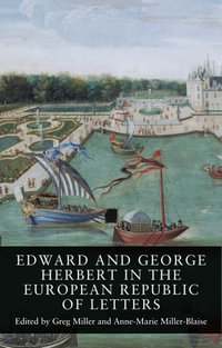 Edward and George Herbert in the European republic of letters : Seventeenth- and Eighteenth-Century Studies - Greg Miller