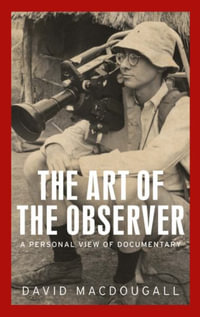 The art of the observer : A personal view of documentary - David MacDougall