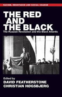 The Red and the Black : The Russian Revolution and the Black Atlantic - David Featherstone