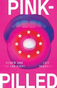 Pink-pilled : Women and the far right - Lois Shearing