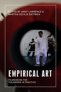 Empirical Art : Filmmaking for Fieldwork in Practice - Andy Lawrence