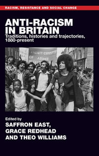 Anti-racism in Britain : Traditions, histories and trajectories, c. 1880-present - Saffron East