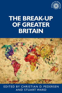 The break-up of Greater Britain : Studies in Imperialism - Stuart Ward