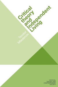 Critical theory and Independent Living : Critical Theory and Contemporary Society - Teodor Mladenov