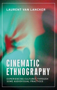 Cinematic Ethnography : Experiencing cultures through some audiovisual practices - Laurent Van Lancker