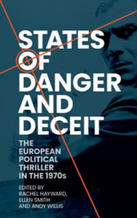 States of danger and deceit : The European political thriller in the 1970s - Rachel Hayward