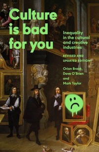 Culture is bad for you : Inequality in the cultural and creative industries - Orian Brook