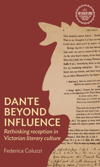 Dante beyond influence : Rethinking reception in Victorian literary culture - Federica Coluzzi