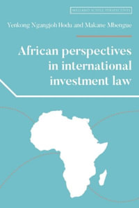 African perspectives in international investment law : Melland Schill Perspectives on International Law - Yenkong Ngangjoh Hodu