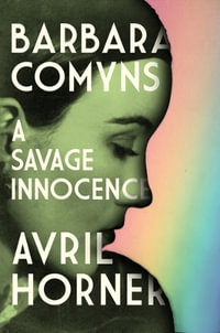 Barbara Comyns : A savage innocence - Avril Horner