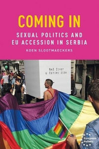 Coming in : Sexual politics and EU accession in Serbia - Koen Slootmaeckers