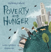 Children in Our World : Poverty and Hunger - Louise Spilsbury