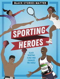 Sporting Heroes : Black Stories Matter - J.P. Miller