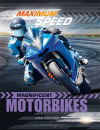 Maximum Speed : Magnificent Motorbikes - Rob Colson