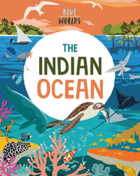 Blue Worlds : The Indian Ocean - Anita Ganeri