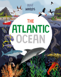 Blue Worlds : The Atlantic Ocean - Anita Ganeri