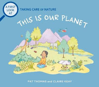 A First Look At : Taking Care of Nature: This is our Planet - Pat Thomas