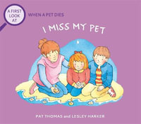 A First Look At : The Death of a Pet: I Miss My Pet - Pat Thomas