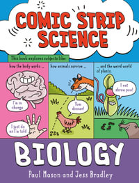 Comic Strip Science: Biology : The science of animals, plants and the human body - Paul Mason