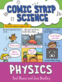 Comic Strip Science: Physics : The science of forces, energy and simple machines - Paul Mason