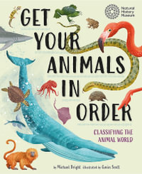 Get Your Animals in Order : Classifying the Animal World - Michael Bright