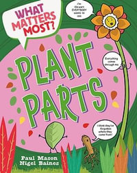 What Matters Most? : Plant Parts - Paul Mason