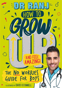 How to Grow Up and Feel Amazing! : The No-Worries Guide for Boys - Ranj Singh