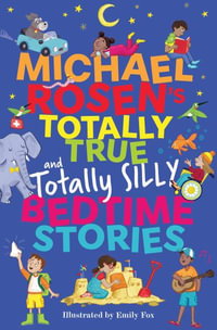 Michael Rosen's Totally True (and totally silly) Bedtime Stories - Michael Rosen