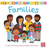 Find Out About: Families : A lift-the-flap board book about families - Pat-a-Cake