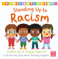 Find Out About: Standing Up to Racism : A lift-the-flap board book about standing together - Pragya Agarwal