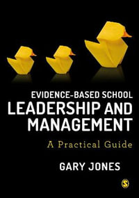 Evidence-based School Leadership and Management : A practical guide - Gary Jones