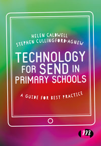 Technology for SEND in Primary Schools : A guide for best practice - Steve Cullingford-Agnew