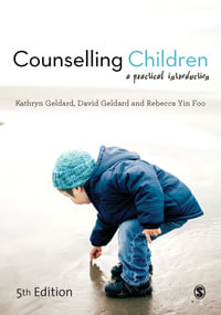 Counselling Children : A Practical Introduction - Kathryn Geldard