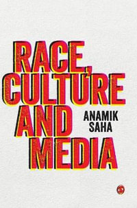 Race, Culture and Media - Anamik Saha