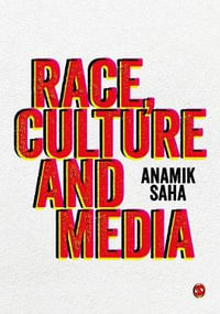 Race, Culture and Media - Anamik Saha