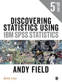Discovering Statistics Using IBM SPSS Statistics : 5th edition - Andy Field